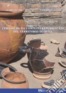 Ceramiche da contesti repubblicani del territorio di Ostia libro di Coletti C.; Olcese Gloria