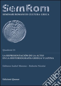 La representaciòn de la actio en la historiografìa griega y latina libro