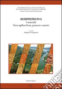 Scoppieto. Vol. 4/2: I materiali. Terra sigillata liscia, punzoni e matrici libro di Bergamini M. (cur.)