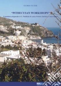 «Pithecusan workshops». Il quartiere artigianale di S. Restituta di Lacco Ameno (Ischia) e i suoi reperti libro di Olcese Gloria