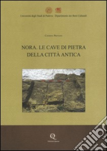 Nora. Le cave di pietra della città antica libro di Previato Caterina