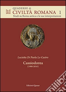 Cassiodorea (1990-2016). Scritti sulle Variae e sul regno degli Ostrogoti libro di Di Paola Lo Castro Lucietta