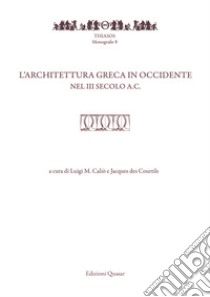 L'architettura greca in Occidente nel III secolo a.C.. Nuova ediz. libro di Caliò L. M. (cur.); des Courtils J. (cur.)