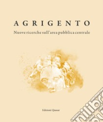 Agrigento. Nuove ricerche sull'area pubblica centrale libro di Caliò L. M. (cur.); Caminneci V. (cur.); Liviadotti M. (cur.)