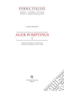 Ager Pomptinus I (IGM 158 II SE Fogliano; 158 NE Latina; 158 NO Borgo Sabotino; 158 I SO Cairano) libro di Ebanista Laura