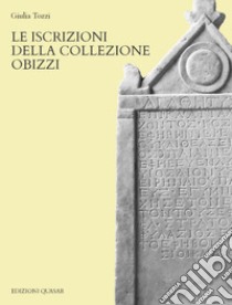 Le iscrizioni della collezione Obizzi libro di Tozzi Giulia