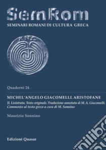 Michel'Angelo Giacomelli. Aristofane. Vol. 2: Lisistrata libro di Sonnino Maurizio