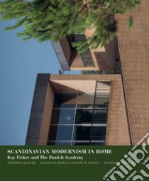 Scandinavian modernism in Rome. Kay Fisher and the Danish Academy libro di Lange Bente; Pade Marianne