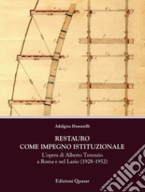 Restauro come impegno istituzionale. L'opera di Alberto Terenzio a Roma e nel Lazio (1928-1952) libro di Donatelli Adalgisa