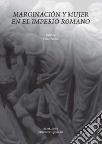 Marginación y mujer en el Imperio Romano. Nuova ediz. libro di Pavón P. (cur.)