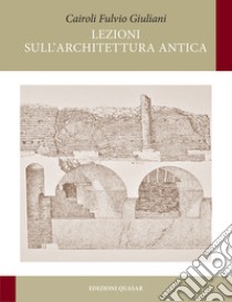 Lezioni sull'architettura antica libro di Giuliani Cairoli Fulvio