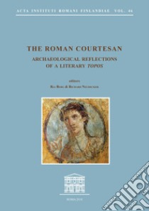 The roman courtesan. Archaeological reflections of a literary «topos». Ediz. inglese e italiana libro di Berg R. (cur.); Neudecker R. (cur.)