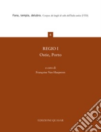 Regio I. Ostie, Porto. Nuova ediz. libro di Van Haeperen F. (cur.)