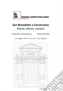 San Benedetto a Conversano. Storia, rilievo, restauri. Nuova ediz. libro di Castagnolo Valentina; Perfido Paolo