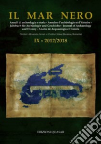 Il Mar Nero. Annali di archeologia e storia. Annales d'archéologie et d'histoire. Jahrbuch fur Archaologie und Geschichte. Journal of Archaeology and History. Anales de Arqueologìa e Historia (2012-2018). Nuova ediz.. Vol. 9 libro