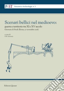 Scenari bellici nel medioevo: guerra e territorio tra XI e XV secolo. Giornata di studi (Roma, 17 novembre 2016). Nuova ediz. libro di Annoscia G. M. (cur.)