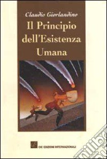 Il principio dell'esistenza umana libro di Giorlandino Claudio