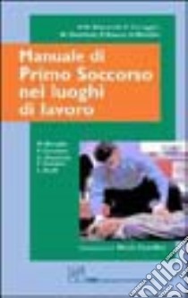 Manuale di primo soccorso nei luoghi di lavoro libro