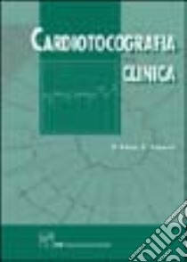 Cardiotocografia clinica libro di Arduini Domenico - Valensise Herbert