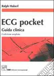 ECG pocket. Guida clinica libro di Haberl Ralph; Adami S. (cur.); Adamson G. D. (cur.)