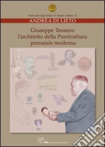 Giuseppe Tesauro. L'architetto della puericultura moderna libro di Di Lieto Andrea