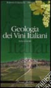 Geologia dei vini italiani. Italia centrale libro di Colacicchi Roberto; Parrotto Maurizio