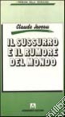 Il sussurro e il rumore del mondo. Riflessioni sulla sociologia qualitativa libro di Javeau Claude