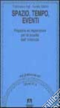 Spazio, tempo, eventi. Proposte ed esperienze per la scuola dell'infanzia libro di Aglì Francesco; Martini Aurelia