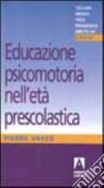 Educazione psicomotoria nell'età prescolastica libro di Vayer Pierre