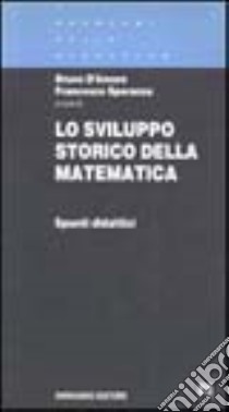 Lo sviluppo storico della matematica. Spunti didattici. Vol. 1 libro di D'Amore B. (cur.); Speranza F. (cur.)