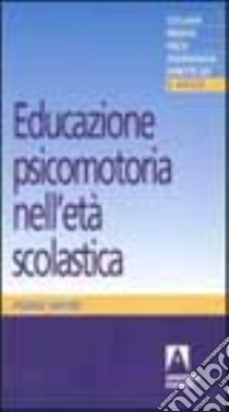 Educazione psicomotoria nell'età scolastica libro di Vayer Pierre