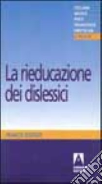 La rieducazione dei dislessici libro di Kocher Francis