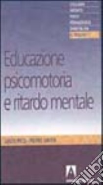 Educazione psicomotoria e ritardo mentale libro di Picq Louis; Vayer Pierre