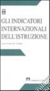 Gli indicatori internazionali dell'istruzione. Una struttura per l'analisi libro