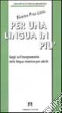 Per una lingua in più. Saggi sull'insegnamento della lingua straniera per adulti libro di Little Blanton Price