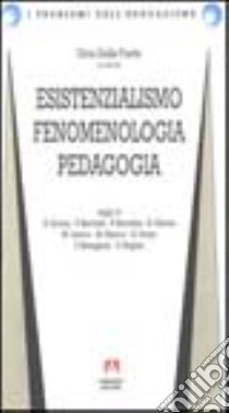 Esistenzialismo, fenomenologia, pedagogia libro di Dalle Fratte G. (cur.)