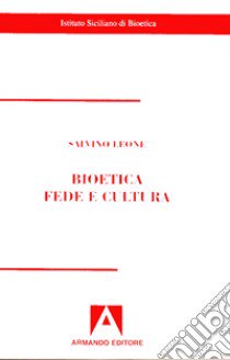 Bioetica. Fede e cultura libro