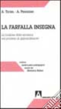 La farfalla insegna. La funzione delle emozioni nel processo di apprendimento libro di Techel Antonio; Pendezzini Antonella