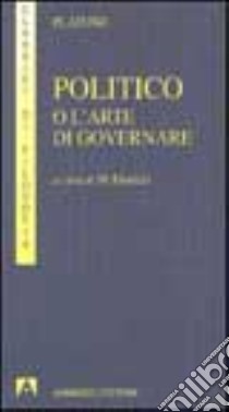 Politico o l'arte di governare libro di Platone; Fiorucci M. (cur.)