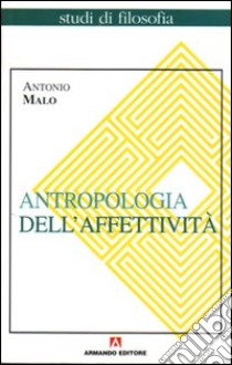 Antropologia dell'affettività libro di Malo Antonio