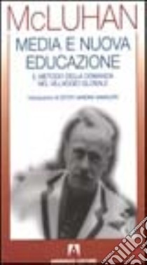 Media e nuova educazione. Il metodo della domanda nel villaggio globale libro di McLuhan Marshall; Gandini Gamaleri E. M. (cur.)