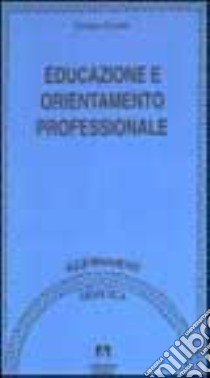 Educazione e orientamento professionale libro di Zanniello Giuseppe