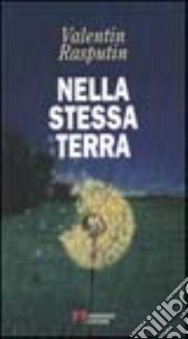 Nella stessa terra libro di Rasputin Valentin