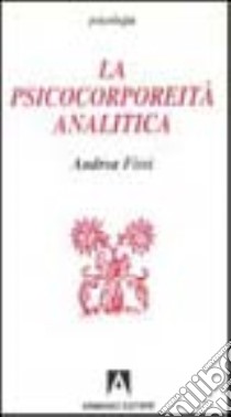 La psicocorporeità analitica libro di Fissi Andrea