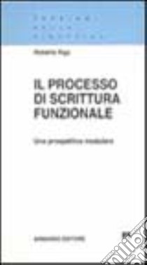 Il processo di scrittura funzionale. Una prospettiva modulare libro di Rigo Roberta