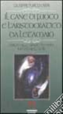 Il cane di fuoco e l'aristocratico da letamaio. Dispute nello spazio tra Marx, Nietzsche ed altri libro di Turco Liveri Giuseppe