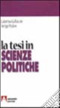 La tesi in scienze politiche libro di Pedon Arrigo; Galluccio Caterina