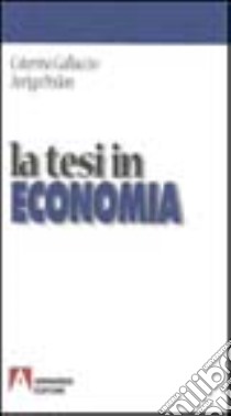 La tesi in economia libro di Pedon Arrigo; Galluccio Caterina