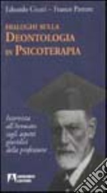 Dialoghi sulla deontologia in psicoterapia libro di Giusti Edoardo; Pastore Franco