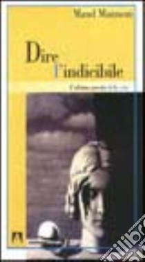 Dire l'indicibile. L'ultima parola della vita libro di Mannoni Maud